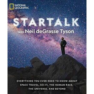 Startalk: Everything You Ever Need to Know about Space Travel, Sci-Fi, the Human Race, the Universe, and Beyond, Paperback - Neil Degrasse Tyson imagine