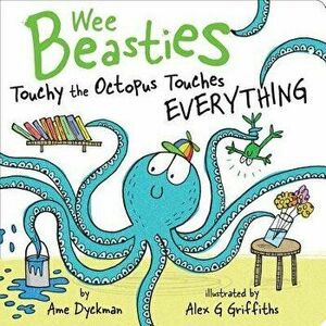 Touchy the Octopus Touches Everything - Ame Dyckman imagine