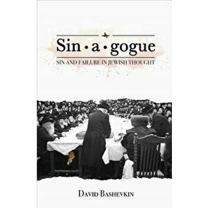 Sin-A-Gogue: Sin and Failure in Jewish Thought, Paperback - David Bashevkin imagine
