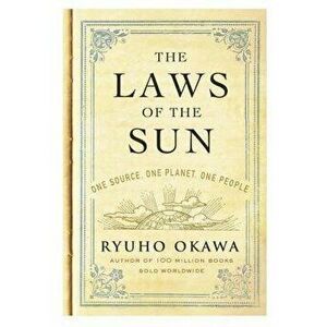 The Laws of the Sun: One Source, One Planet, One People, Paperback - Ryuho Okawa imagine