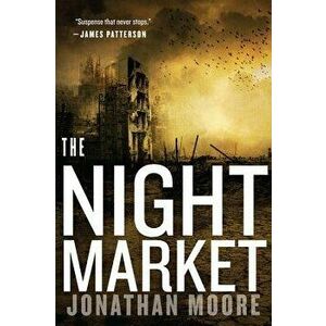 The Night Market, Paperback - Jonathan Moore imagine