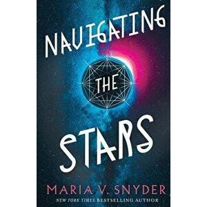 Navigating the Stars, Paperback - Maria V. Snyder imagine