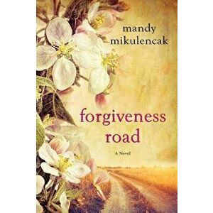 Forgiveness Road, Hardcover - Mandy Mikulencak imagine