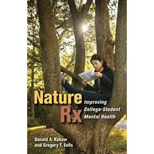 Nature RX: Improving College-Student Mental Health, Paperback - Donald A. Rakow imagine