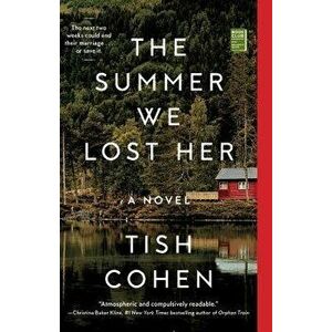 The Summer We Lost Her, Paperback - Tish Cohen imagine