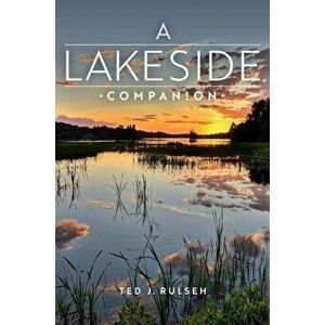 A Lakeside Companion, Hardcover - Ted J. Rulseh imagine