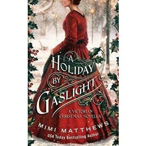 A Holiday by Gaslight: A Victorian Christmas Novella, Paperback - Mimi Matthews imagine