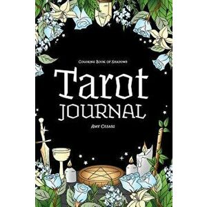 Coloring Book of Shadows: Tarot Journal, Hardcover - Amy Cesari imagine