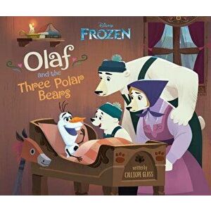 Frozen: Olaf and the Three Polar Bears, Hardcover - Calliope Glass imagine