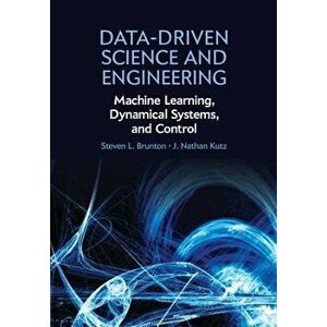 Data-Driven Science and Engineering: Machine Learning, Dynamical Systems, and Control, Hardcover - Steven L. Brunton imagine