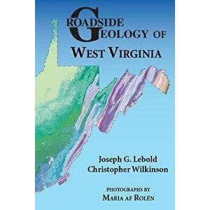 Roadside Geology of West Virginia, Paperback - Joseph G. Lebold imagine