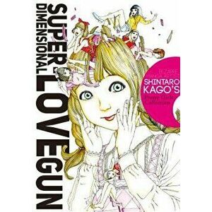 Super-Dimensional Love Gun, Paperback - Shintaro Kago imagine