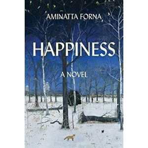 Happiness, Paperback - Aminatta Forna imagine