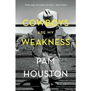 Cowboys Are My Weakness: Stories, Paperback - Pam Houston imagine