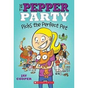 The Pepper Party Picks the Perfect Pet, Paperback - Jay Cooper imagine