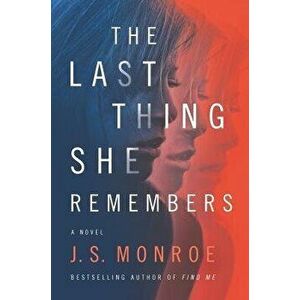 The Last Thing She Remembers, Paperback - J. S. Monroe imagine