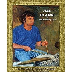 Hal Blaine and the Wrecking Crew, Paperback - Hal Blaine imagine