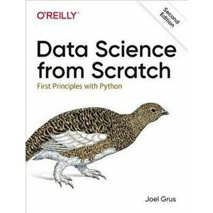 Data Science from Scratch: First Principles with Python, Paperback - Joel Grus imagine