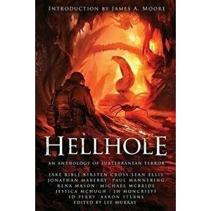 Hellhole: An Anthology of Subterranean Terror, Paperback - Lee Murray imagine
