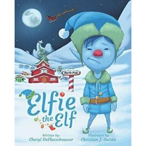 Elfie the Elf, Paperback - Christian J. Gaitan imagine