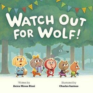 Watch Out for Wolf!, Hardcover - Anica Mrose Rissi imagine