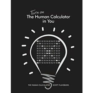 Turn on the Human Calculator in You: The Human Calculator, Paperback - Scott Flansburg imagine