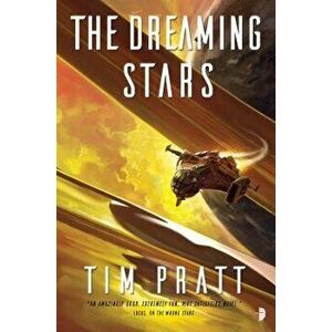 The Dreaming Stars: Book II of the Axiom - Tim Pratt imagine
