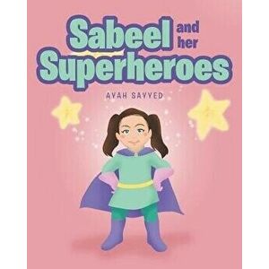 Sabeel and her Superheros, Paperback - Ayah Sayyed imagine