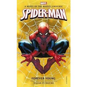 Spider-Man: Forever Young: A Novel of the Marvel Universe, Paperback - Stefan Petrucha imagine