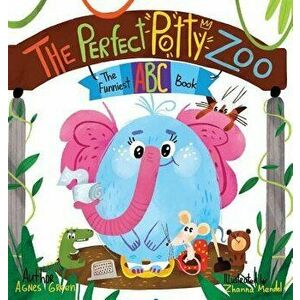 The Perfect Potty Zoo: The Funniest ABC Book, Hardcover - Agnes Green imagine