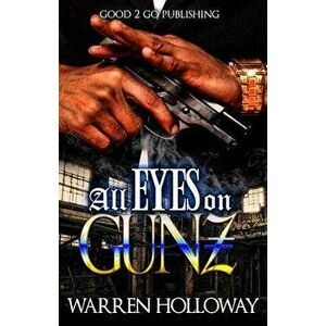 All Eyes on Gunz, Paperback - Warren Holloway imagine