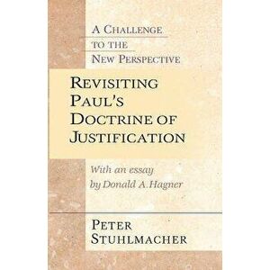 Revisiting Paul's Doctrine of Justification: A Challenge of the New Perspective, Paperback - Peter Stuhlmacher imagine