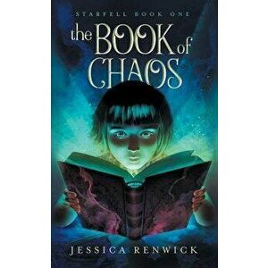 The Book of Chaos, Paperback - Jessica Renwick imagine