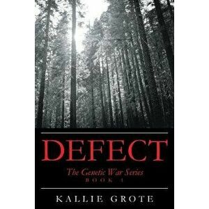 Defect: Book 1: The Genetic War Series, Paperback - Kallie Grote imagine