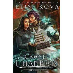 Chosen Champion, Paperback - Elise Kova imagine
