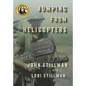 Jumping from Helicopters: A Vietnam Memoir, Hardcover - John Stillman imagine