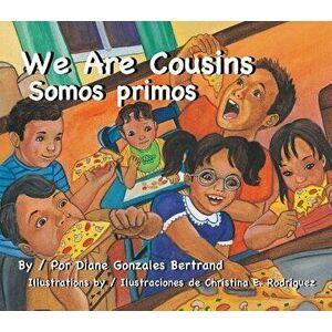 We Are Cousins/Somos Primos, Paperback - Diane Gonzales Bertrand imagine