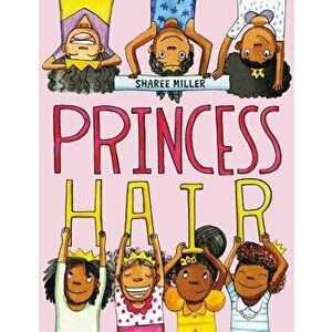 Princess Hair, Paperback - Sharee Miller imagine