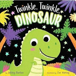 Twinkle, Twinkle, Dinosaur, Hardcover - Jeffrey Burton imagine