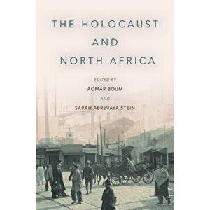 The Holocaust and North Africa, Paperback - Aomar Boum imagine