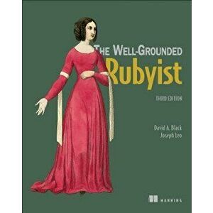 The Well Grounded Rubyist, Paperback - David A. Black imagine