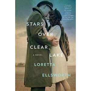 Stars Over Clear Lake, Paperback - Loretta Ellsworth imagine