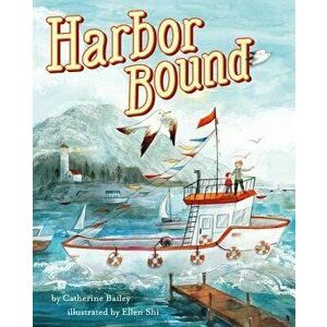 Harbor Bound, Hardcover - Catherine Bailey imagine