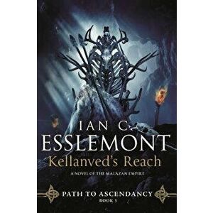 Kellanved's Reach: Path to Ascendancy, Book 3 (a Novel of the Malazan Empire), Hardcover - Ian C. Esslemont imagine