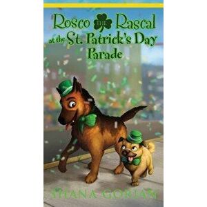 Rosco the Rascal at the St. Patrick's Day Parade, Hardcover - Shana Gorian imagine