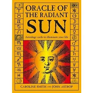 Oracle of the Radiant Sun: Astrology Cards to Illuminate Your Life - Caroline Smith imagine