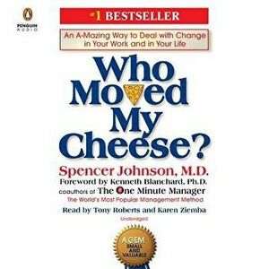 Who Moved My Cheese?: An A-Mazing Way to Deal with Change in Your Work and in Your Life - Spencer Johnson imagine