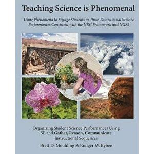 Teaching Science Is Phenomenal, Paperback - Brett D. Moulding imagine