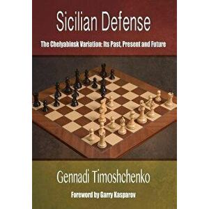 Sicilian Defense: The Chelyabinsk Variation, Paperback - Gennadi Timoshchenko imagine
