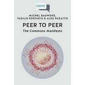 Peer to Peer: The Commons Manifesto, Paperback - Michel Bauwens imagine